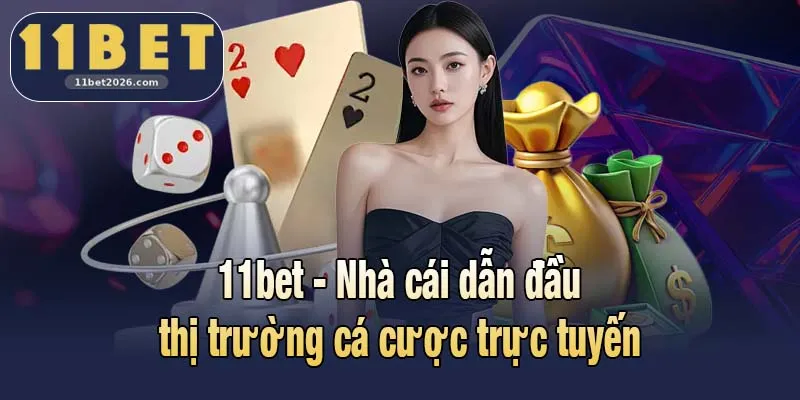 11BET 2026 2 11bet - Nhà cái dẫn đầu thị trường cá cược trực tuyến