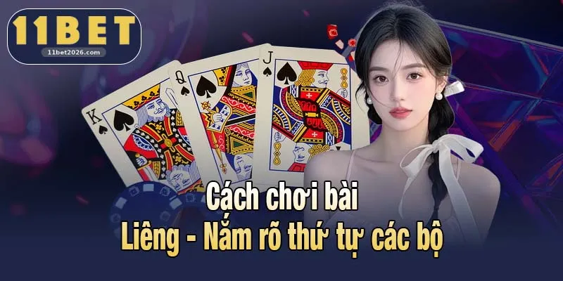 Cách chơi bài Liêng - Nắm rõ thứ tự các bộ