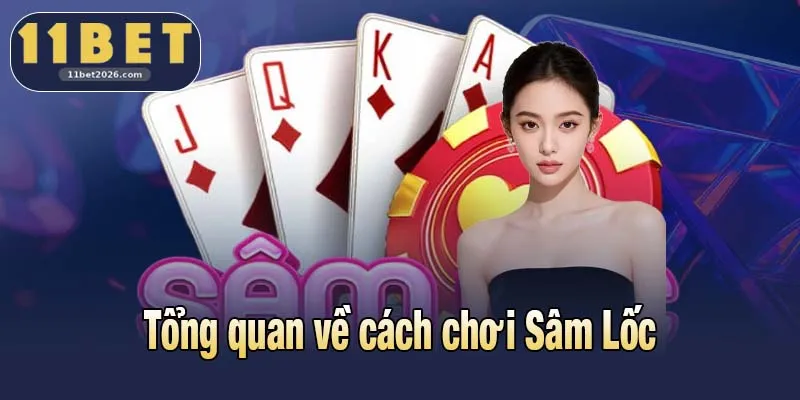 Tổng quan về cách chơi Sâm Lốc