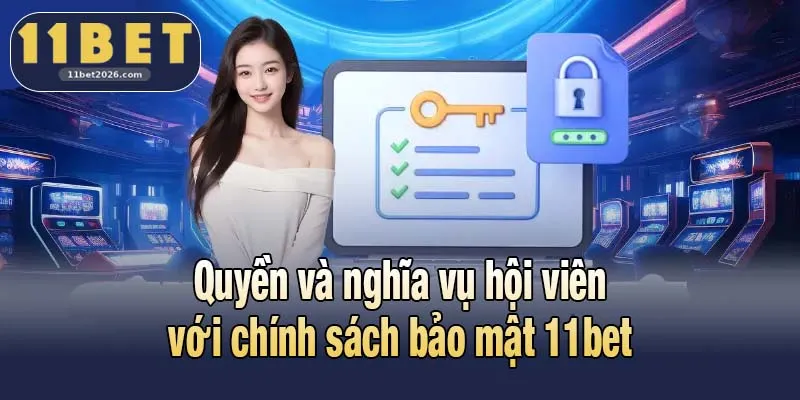 Quyền và nghĩa vụ hội viên với chính sách bảo mật 11bet